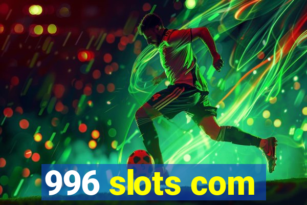 996 slots com